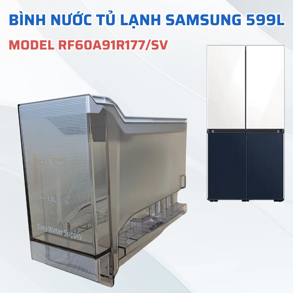 Bình Nước Tủ Lạnh SAMSUNG 599L Model RF60A91R177/SV Chuẩn Theo Tủ