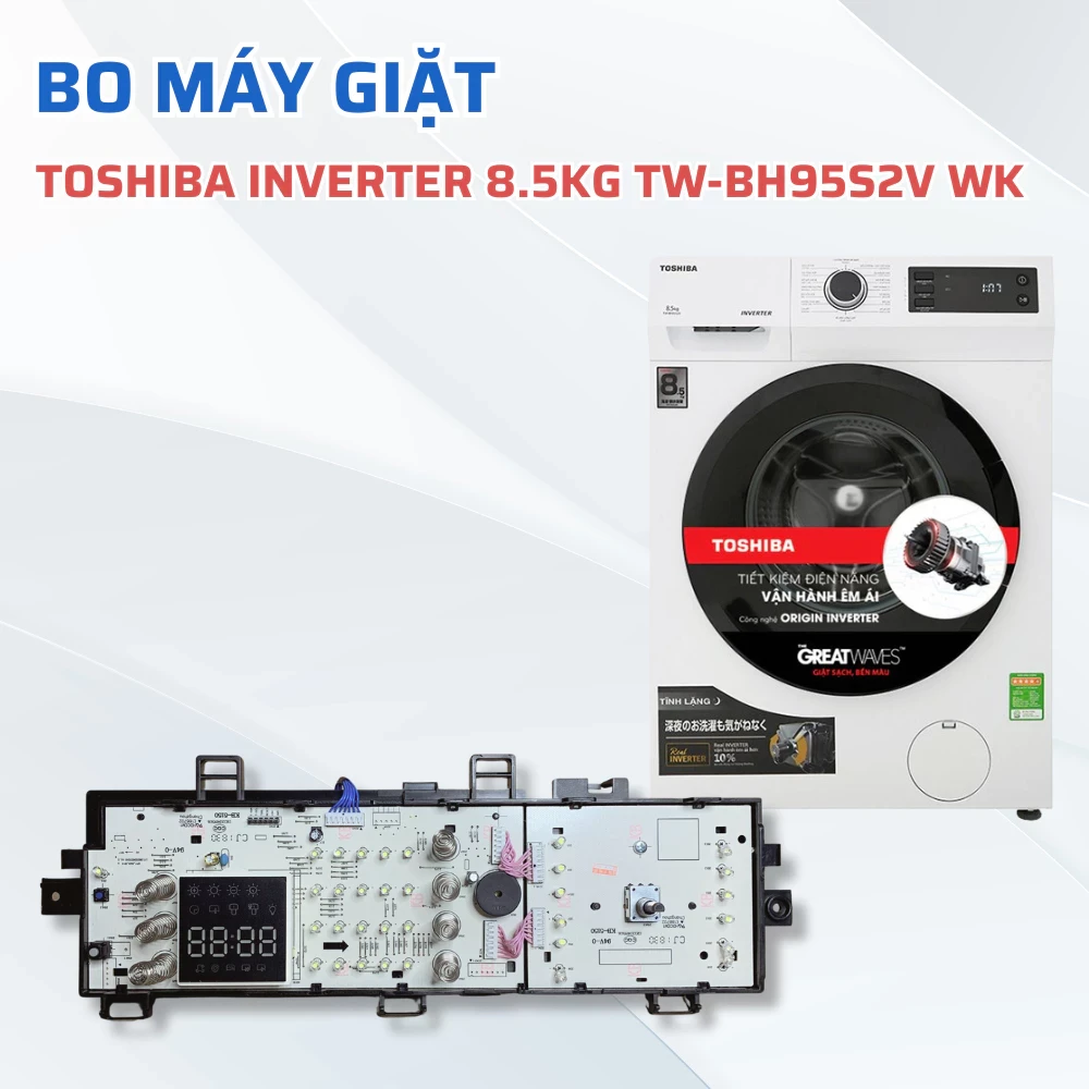 Bo Máy Giặt TOSHIBA Inverter 8.5 Kg TW-BH95S2V WK, Bo Đa Năng Máy Giặt Toshiba Chuẩn Theo Máy