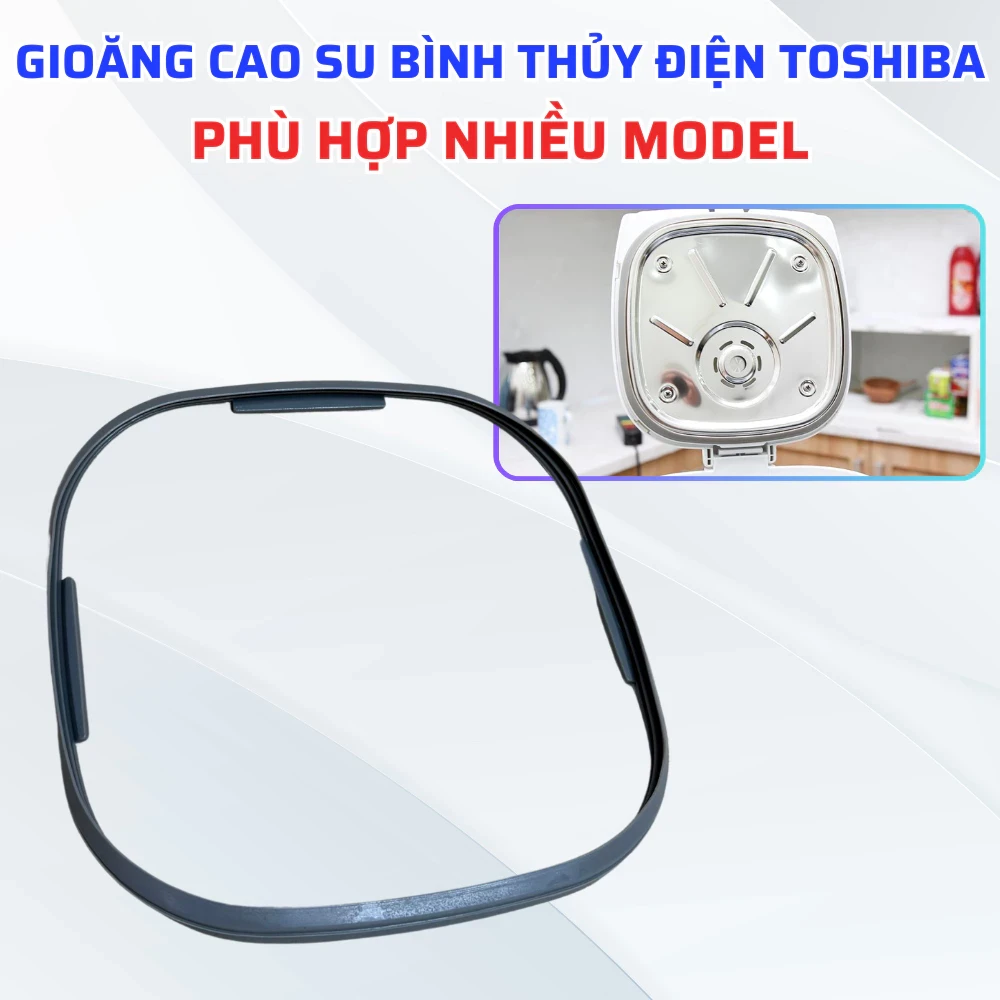 Gioăng Cao Su Bình Thủy Điện TOSHIBA Model PLK-25AD PLK-25DL PLK-25FL PLK-30AA PLK-30AD PLK-30AF PLK-30EL PLK-30FL