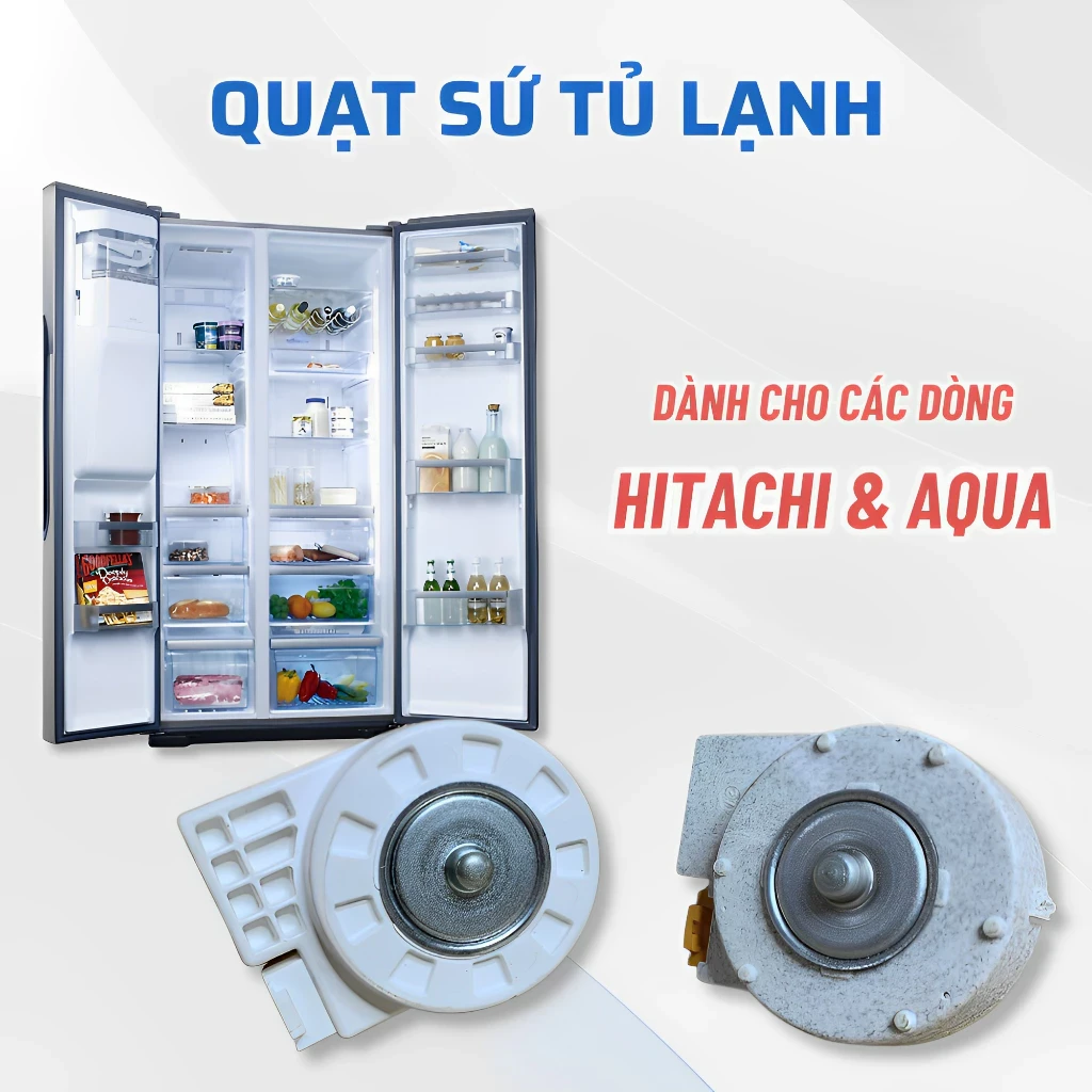 Quạt Sứ Tủ Lạnh HITACHI AQUA, Motor Quạt Sứ Tủ Lạnh Chuẩn Theo Máy, Quạt Tủ Lạnh Hitachi Aqua Bằng Sứ