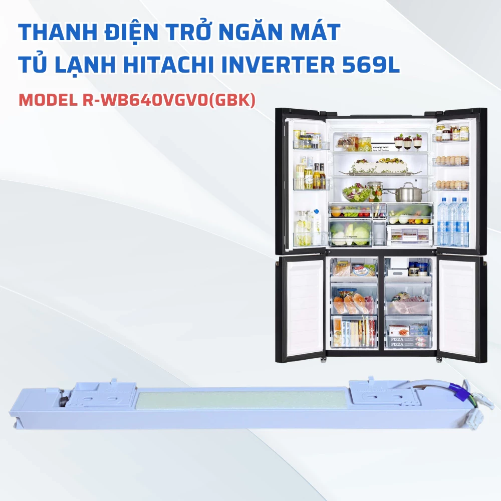 Thanh Điện Trở Ngăn Mát Tủ Lạnh HITACHI Inverter 569 Lít 4 Cửa Model R-WB640VGV0(GBK), Thanh Nẹp Cửa Tủ Lạnh Hitachi Chu