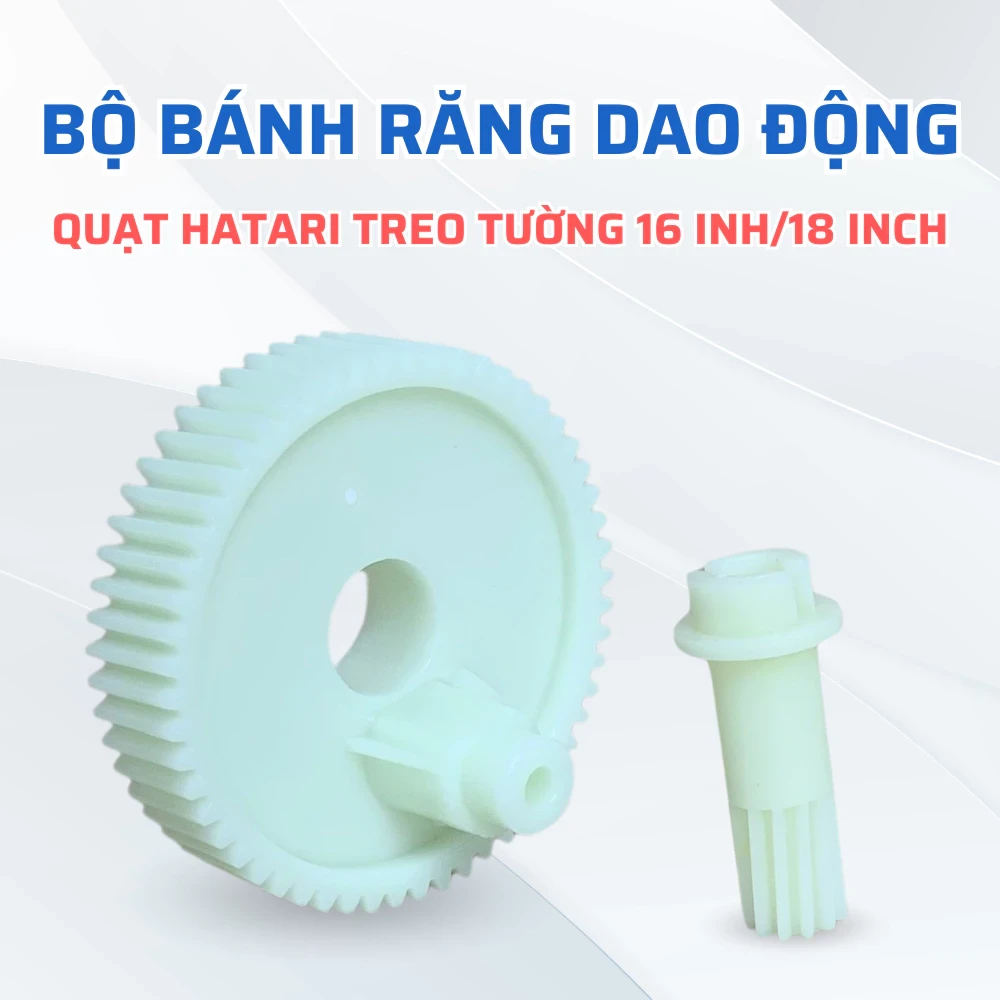 Bộ Bánh Răng Dao Động Quạt HATARI Treo Tường 16 Inch Và 18 Inch
