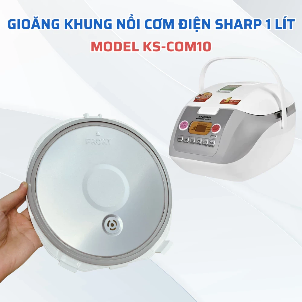Gioăng Nồi Cơm Điện SHARP 1L Model KS-COM10 Chuẩn Theo Nồi, Nắp Nồi Cơm Điện Sharp Hàng Chính Hãng