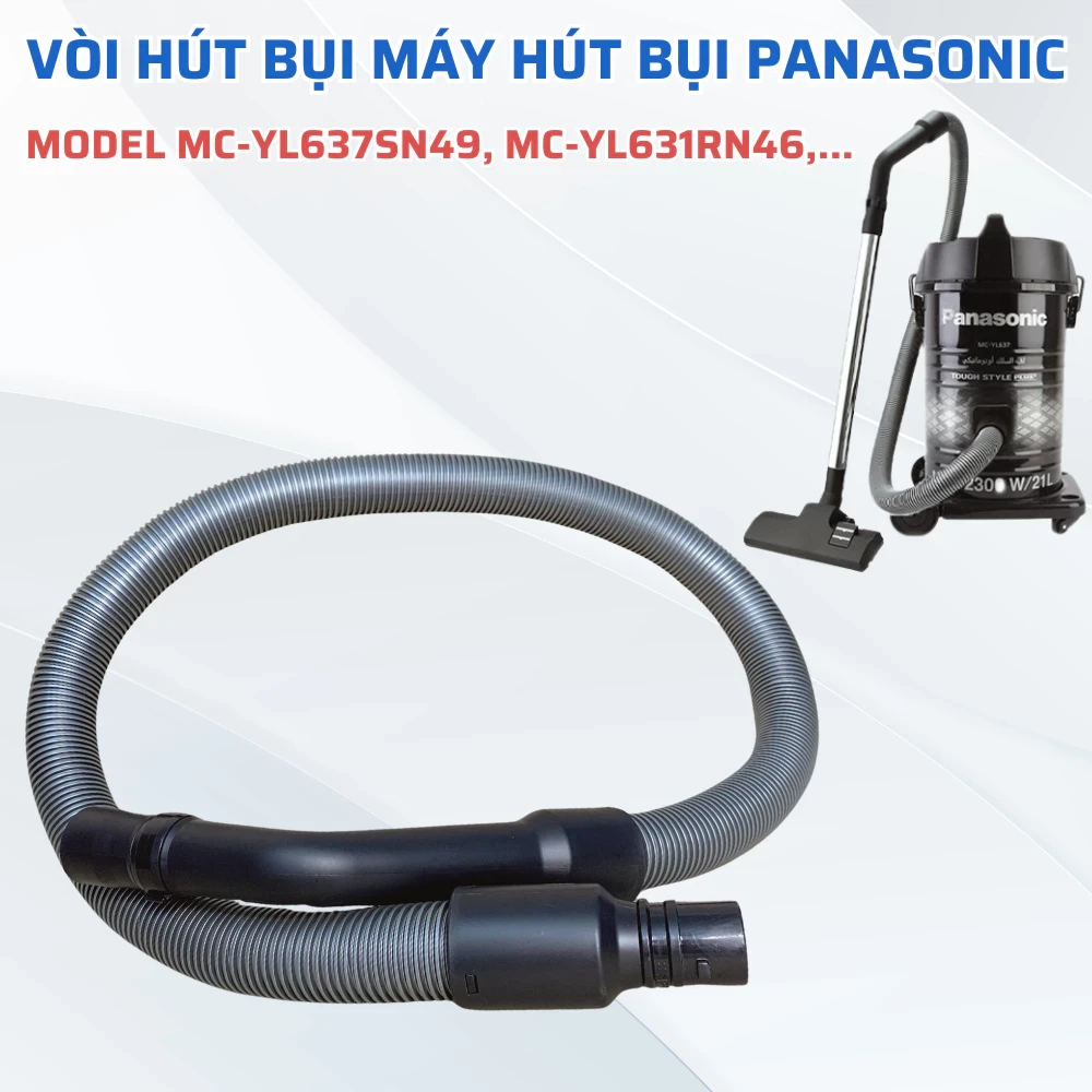 Vòi Hút Bụi Máy Hút Bụi PANASONIC Model MC-YL637SN49, MC-YL631RN46, Ống Hút Bụi Máy Hút Bụi Panasonic Chuẩn Theo Máy