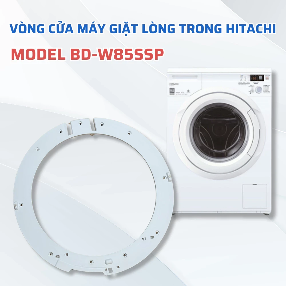 Vòng Cửa Lòng Trong Máy Giặt HITACHI MODEL BD-W85SSP, Phụ Kiện Máy Giặt Vòng Cửa Lòng Trong Máy Giặt Cửa Trước Hitachi